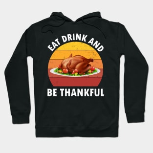 Turkey Thanksgiving Eat, Drink And Be Thankful Retro Vintage Hoodie